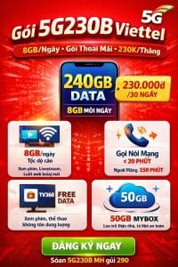 Gói 5G230B Viettel – 8GB/Ngày, Gọi Nhiều, Giá Chỉ 230K/Tháng